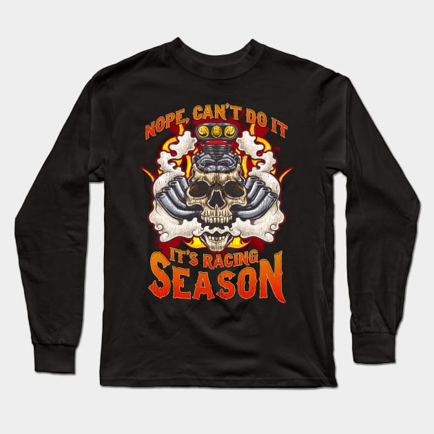 Nope Can't Do It It's Racing Season Auto Car Race Day Long Sleeve T-Shirt by E